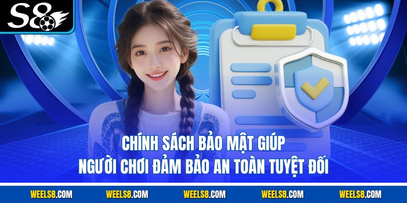 Chính sách bảo mật giúp người chơi đảm bảo an toàn tuyệt đối