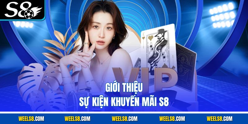 Giới thiệu sự kiện khuyến mãi S8