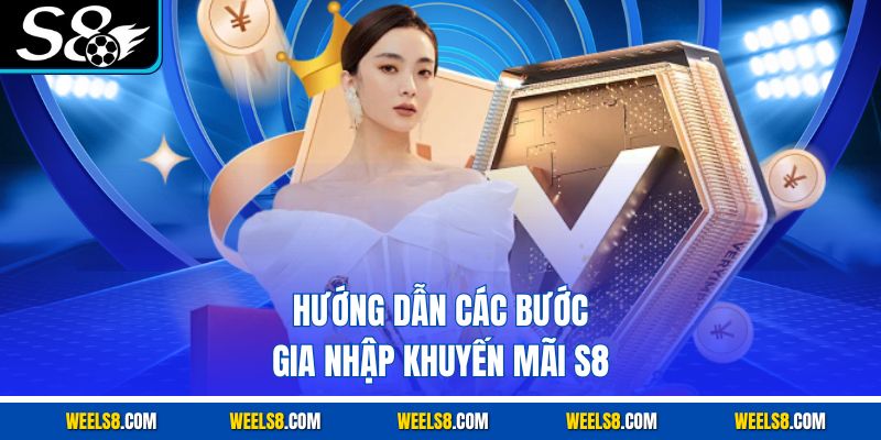 Hướng dẫn các bước gia nhập khuyến mãi S8